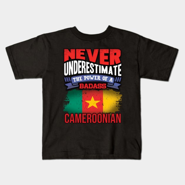 Never Underestimate The Power Of A Badass Cameroonian - Gift For Cameroonian With Cameroonian Flag Heritage Roots From Cameroon Kids T-Shirt by giftideas